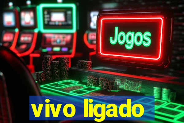 vivo ligado